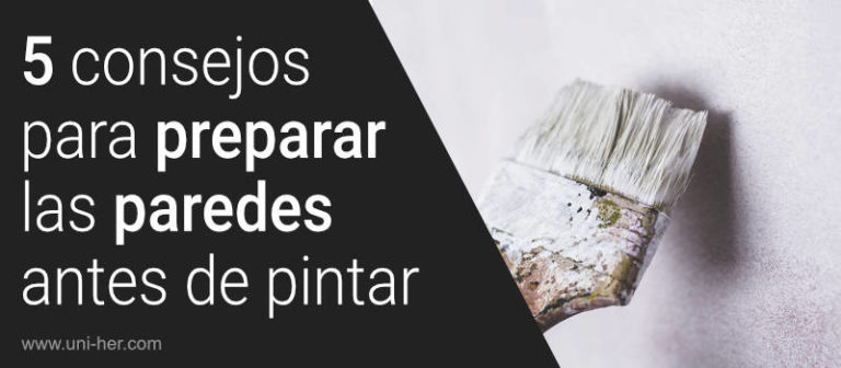 5 Pasos Para Preparar Las Paredes Antes De Pintar UNI HER